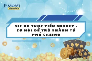 Sic Bo trực tiếp Sbobet