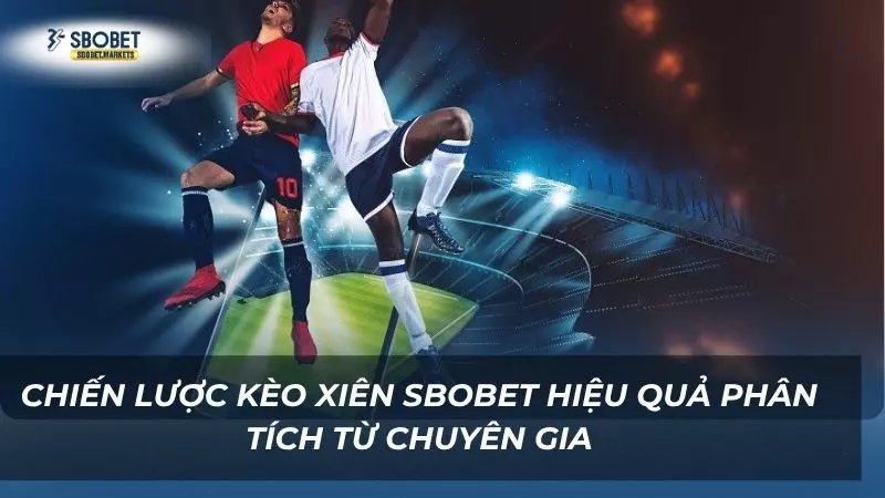 Hướng dẫn các chiến lược kèo xiên siêu hiệu quả trong năm 2025