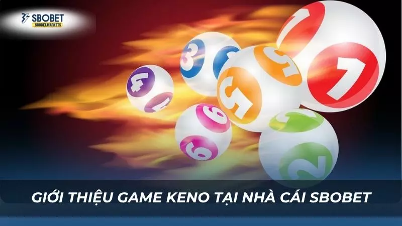 Sơ lược về thông tin của trò chơi Keno siêu hấp dẫn