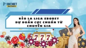 Kèo La Liga Sbobet - Dự Đoán Cực Chuẩn Từ Chuyên Gia